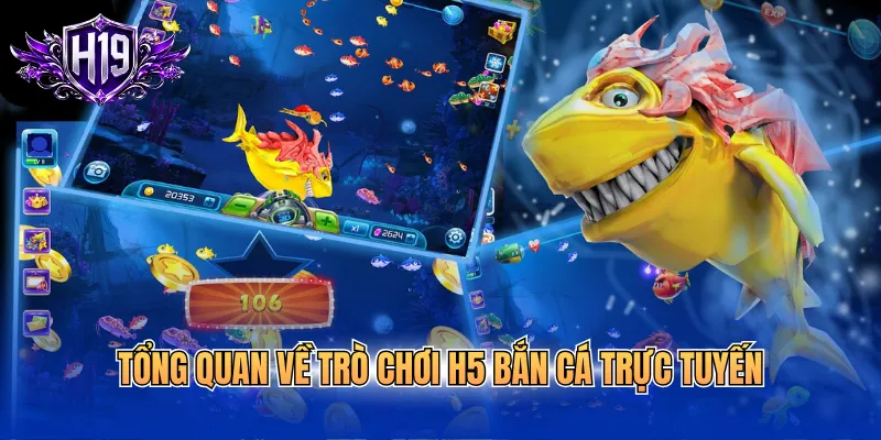 Tổng quan về trò chơi H5 bắn cá trực tuyến