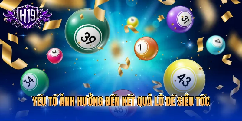 Yếu tố ảnh hưởng đến kết quả lô đề siêu tốc